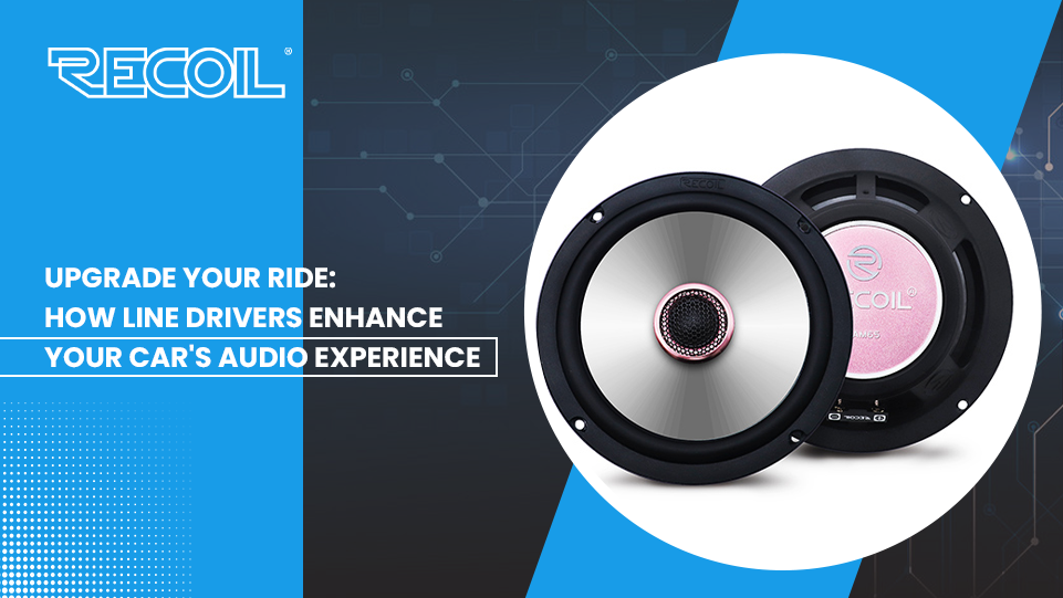 Upgrade Your Ride: How Line Drivers Enhance Your Car’s Audio Experience