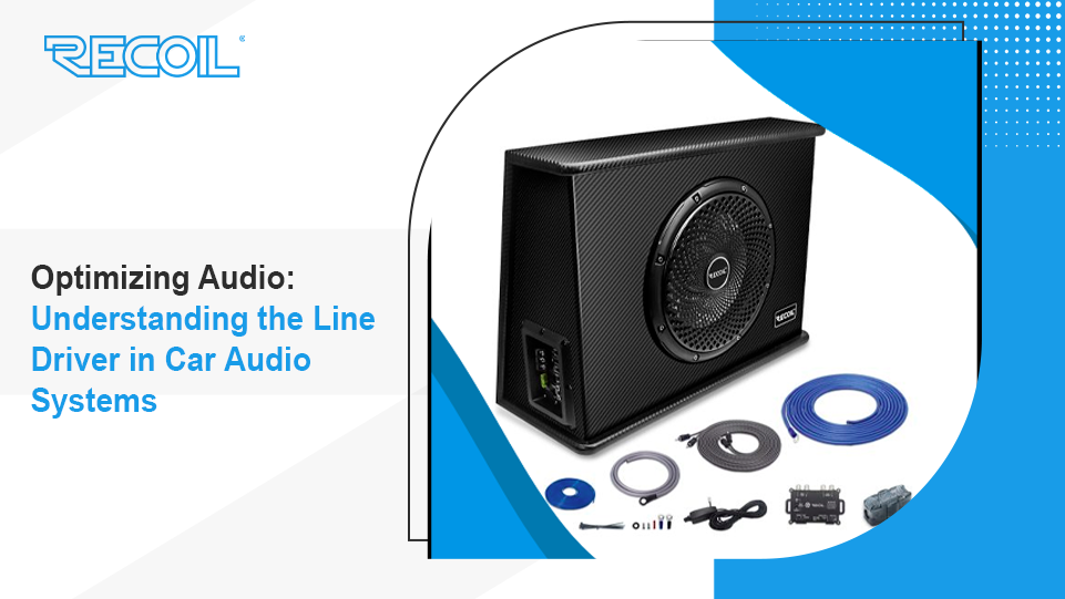 Optimizing Audio: Understanding the Line Driver in Car Audio Systems